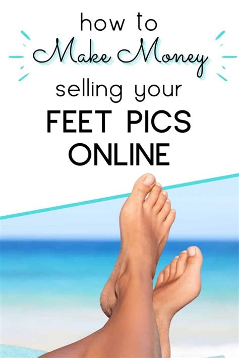 upload feet pictures for money|How to Sell Feet Pics & Make Money: Complete。